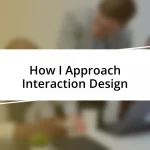 How I Approach Interaction Design