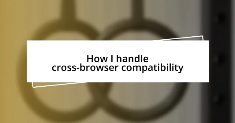 How I handle cross-browser compatibility