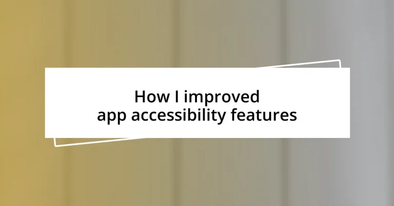 How I improved app accessibility features