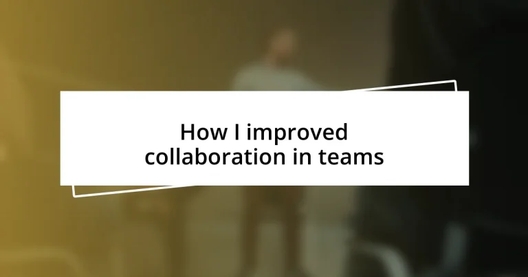 How I improved collaboration in teams