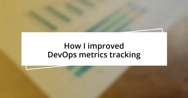 How I improved DevOps metrics tracking