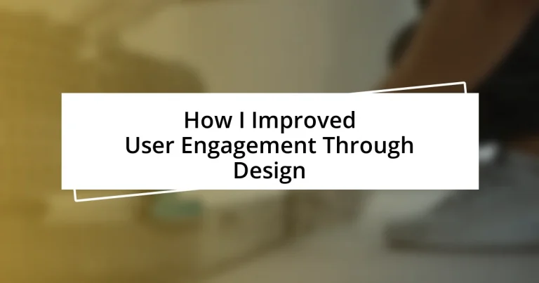 How I Improved User Engagement Through Design