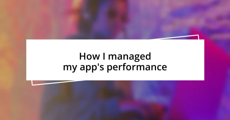 How I managed my app’s performance