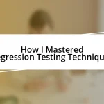 How I Mastered Regression Testing Techniques