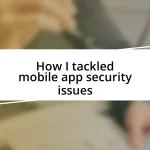 How I tackled mobile app security issues