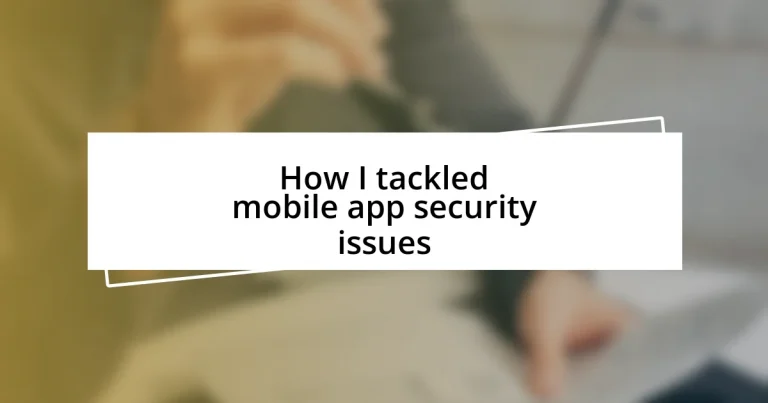 How I tackled mobile app security issues