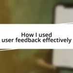 How I used user feedback effectively