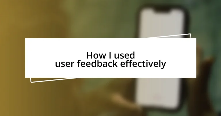 How I used user feedback effectively