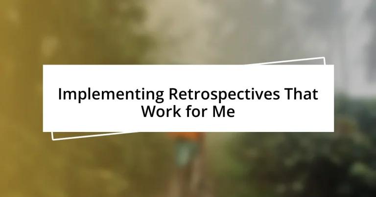 Implementing Retrospectives That Work for Me