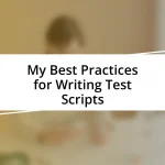 My Best Practices for Writing Test Scripts