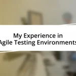 My Experience in Agile Testing Environments