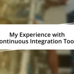 My Experience with Continuous Integration Tools