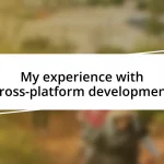 My experience with cross-platform development