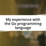 My experience with the Go programming language