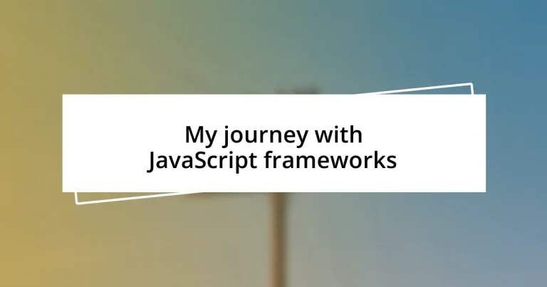 My journey with JavaScript frameworks