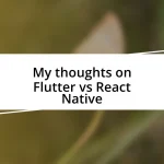 My thoughts on Flutter vs React Native