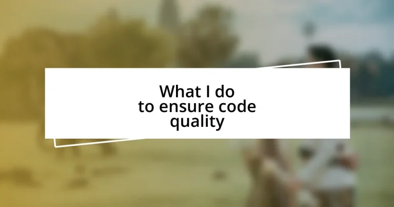 What I do to ensure code quality