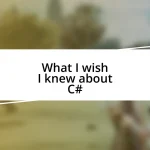 What I wish I knew about C#