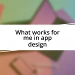 What works for me in app design