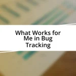 What Works for Me in Bug Tracking