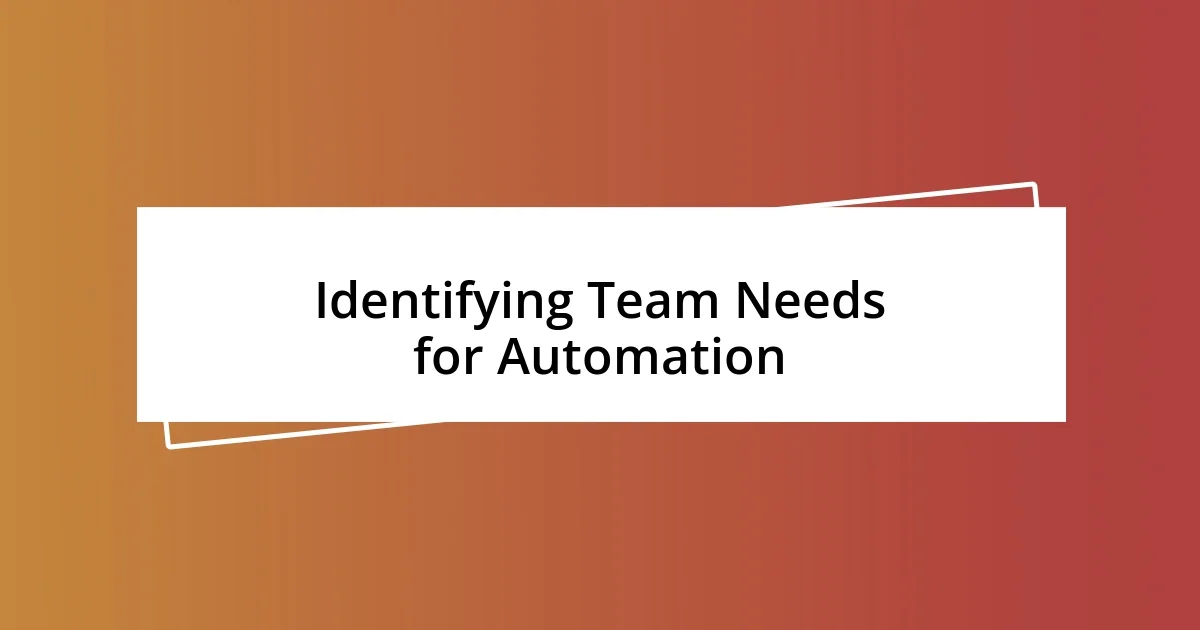 Identifying Team Needs for Automation