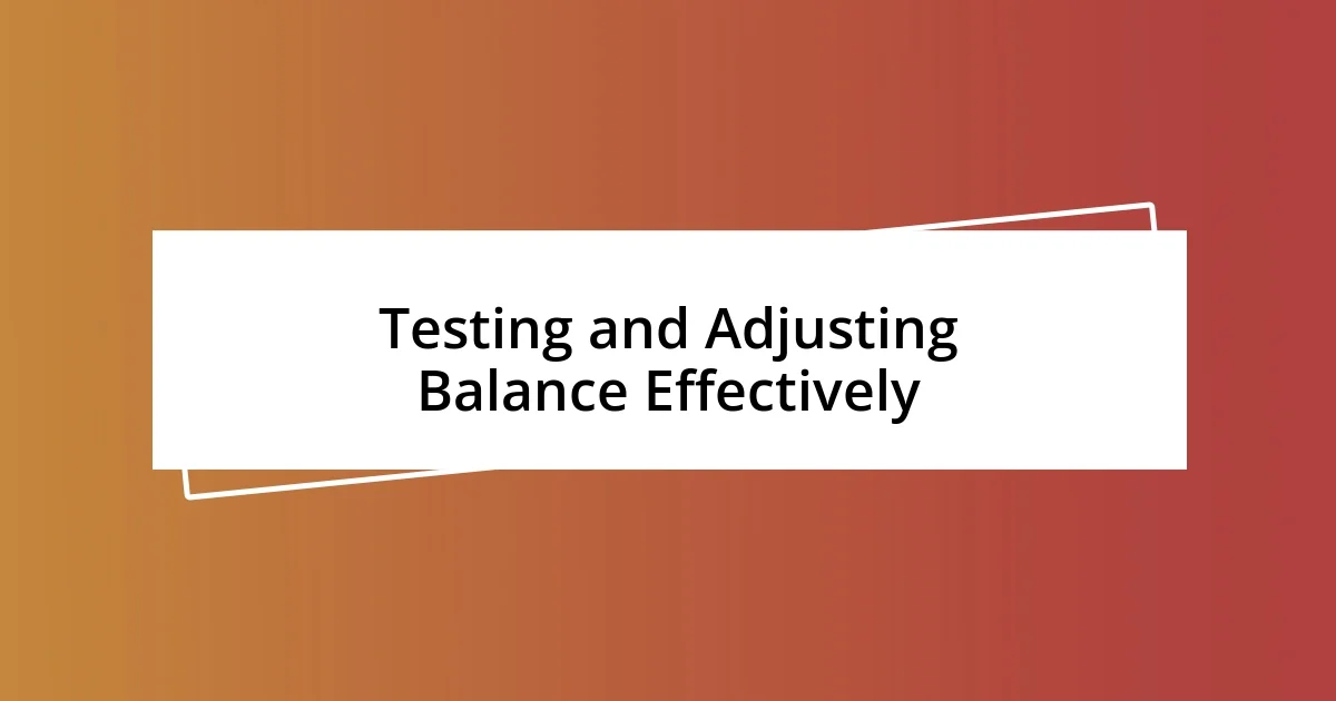 Testing and Adjusting Balance Effectively