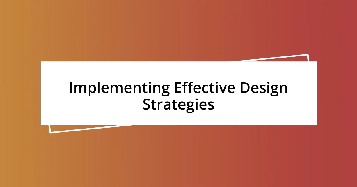 Implementing Effective Design Strategies