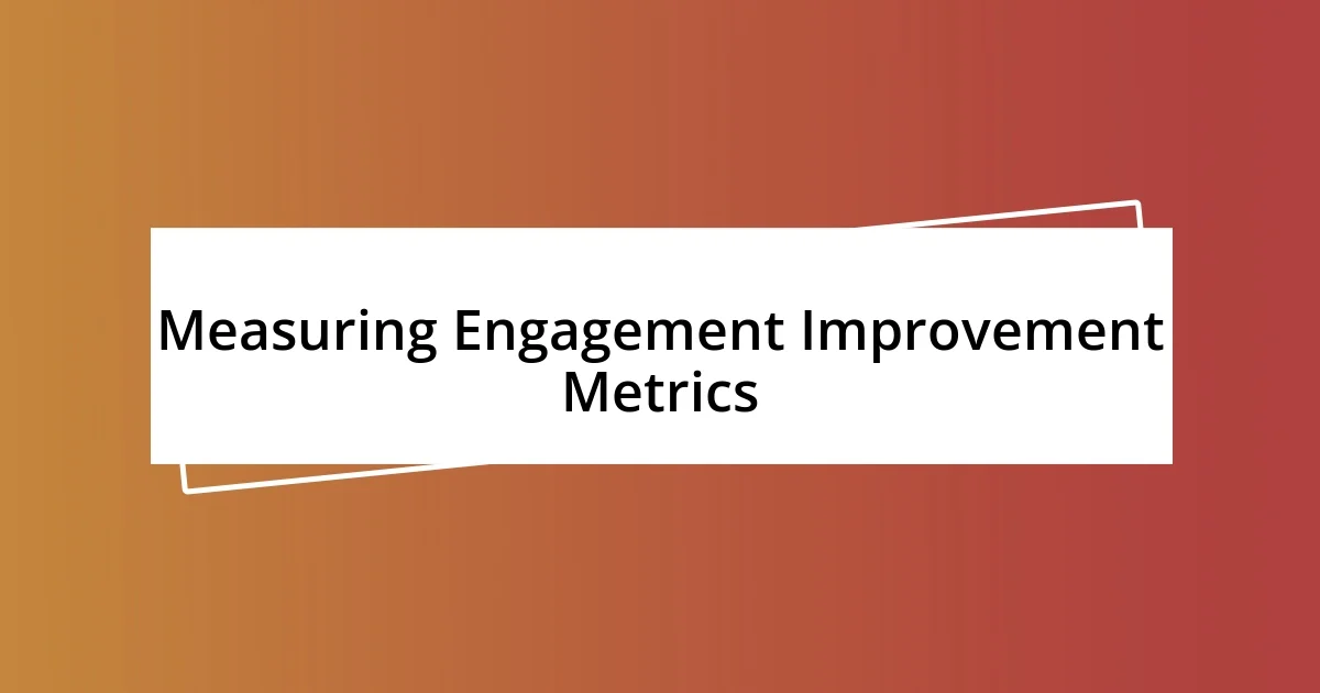 Measuring Engagement Improvement Metrics