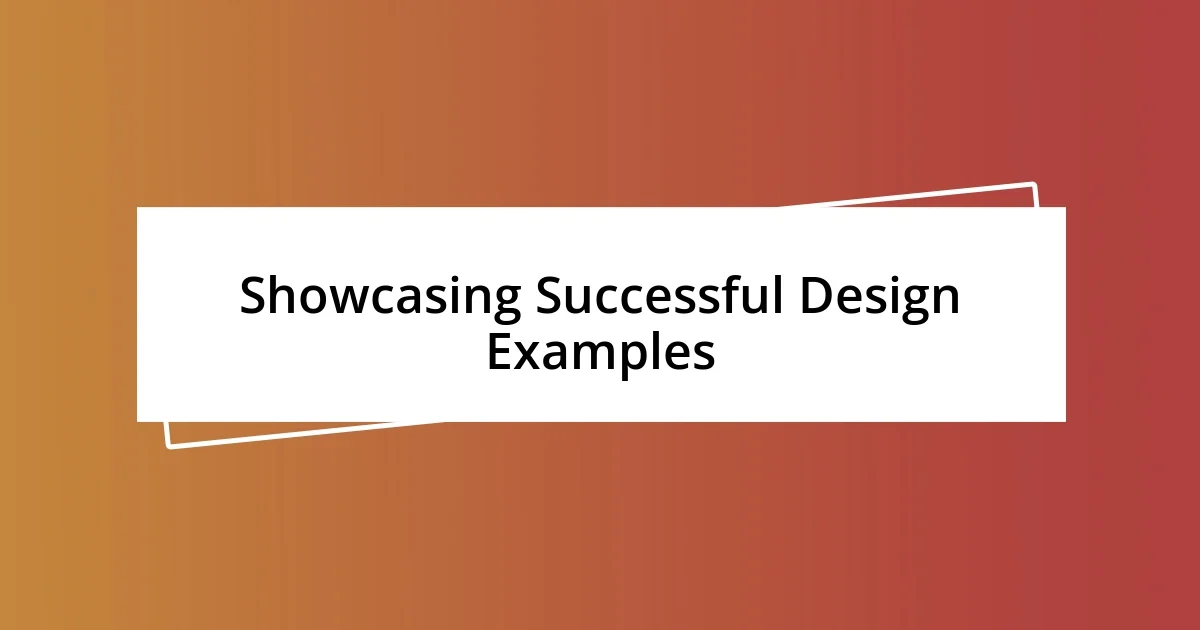 Showcasing Successful Design Examples