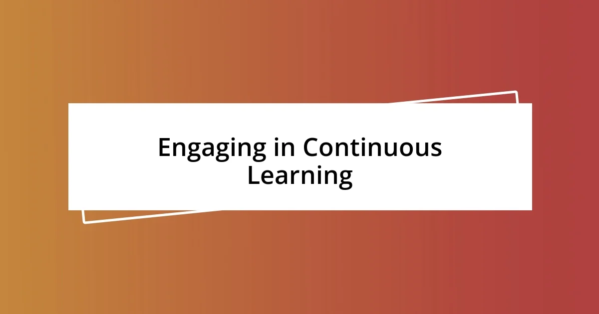 Engaging in Continuous Learning