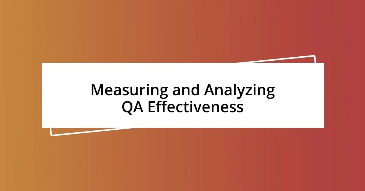 Measuring and Analyzing QA Effectiveness