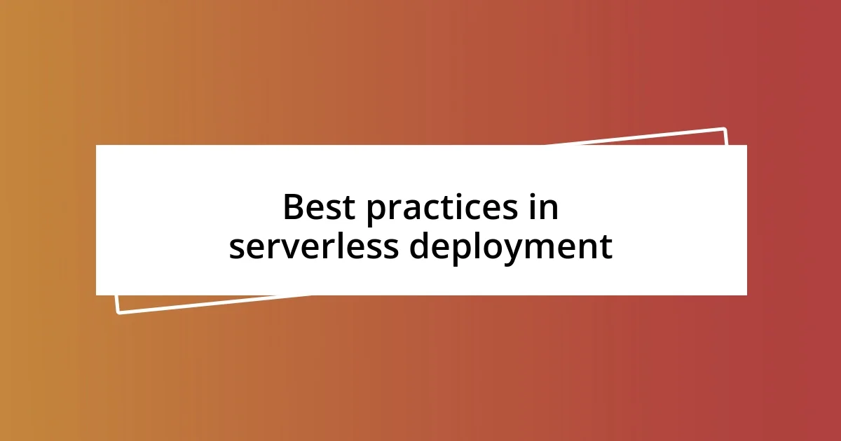 Best practices in serverless deployment