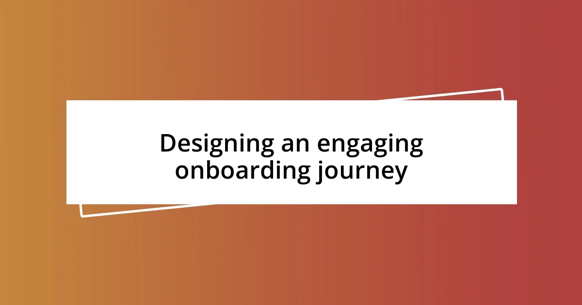 Designing an engaging onboarding journey