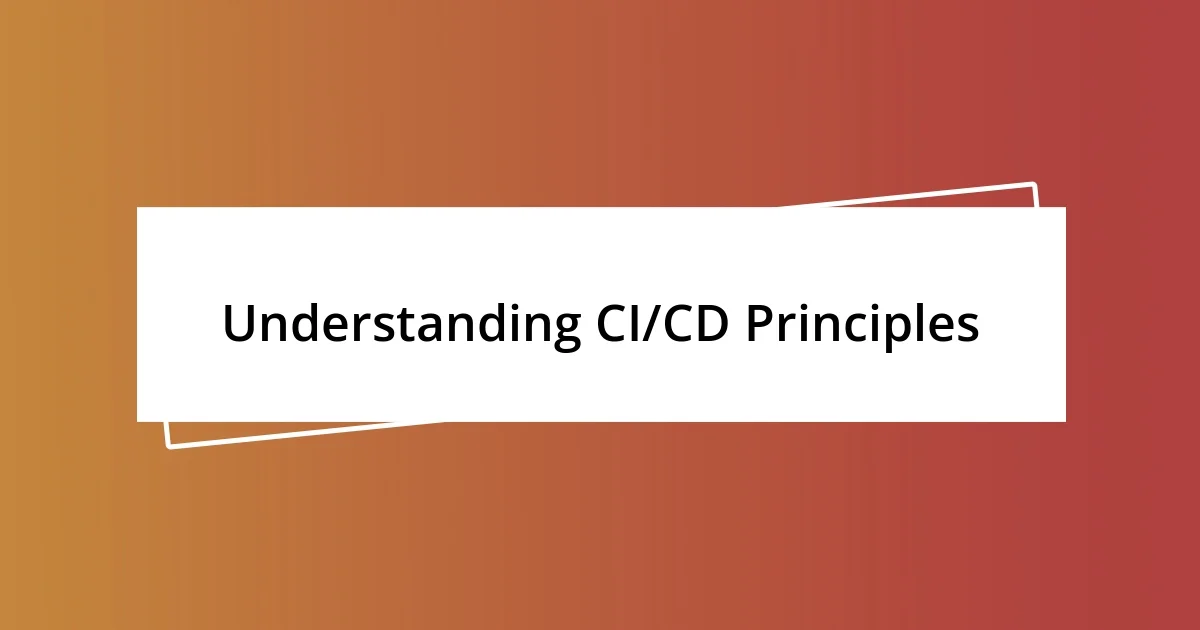 Understanding CI/CD Principles