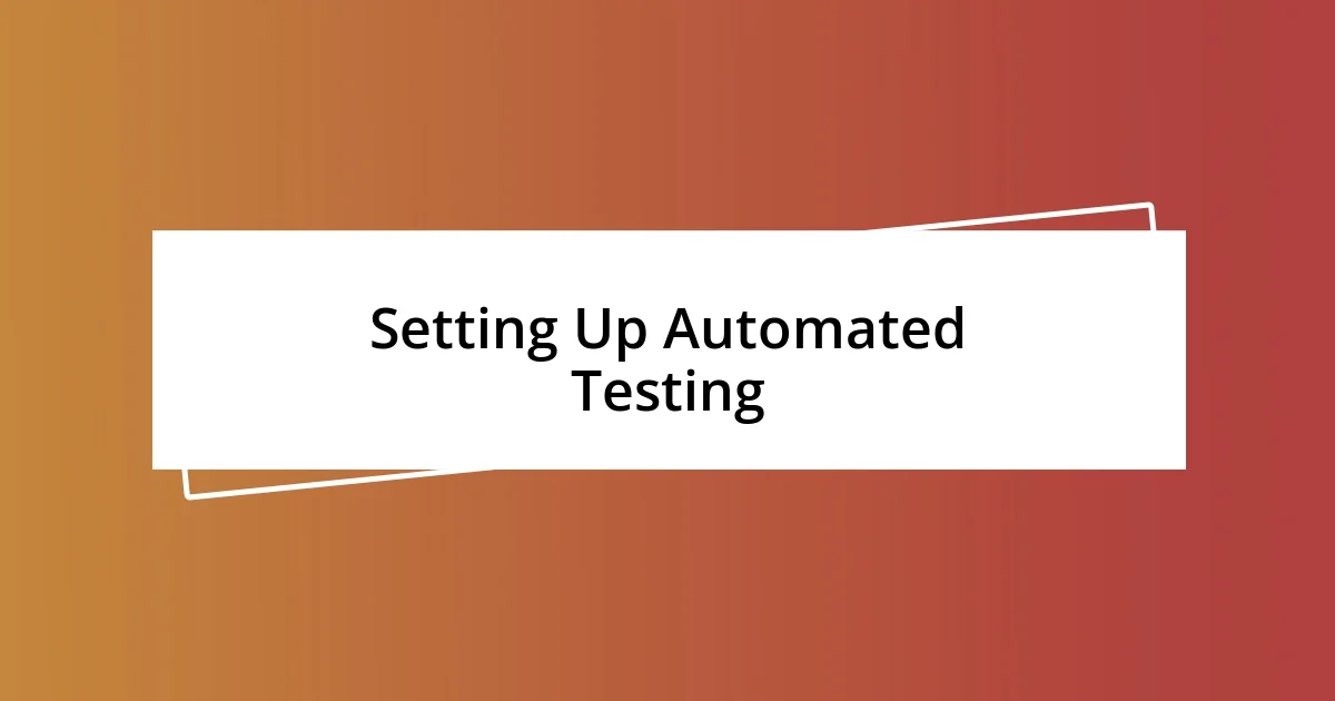 Setting Up Automated Testing