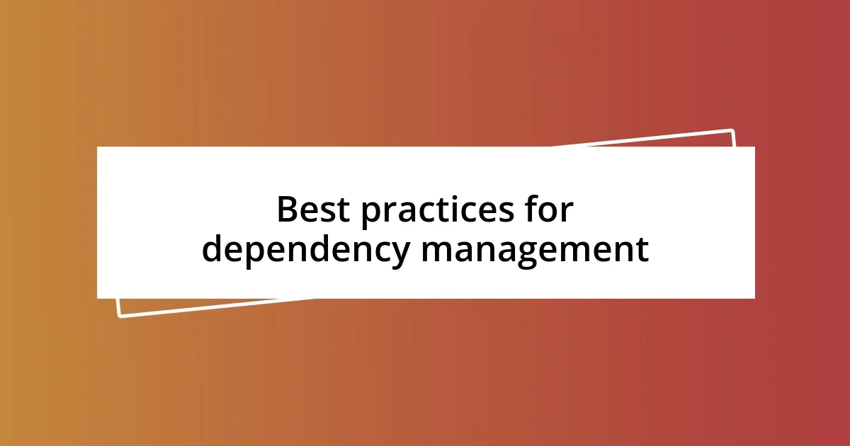 Best practices for dependency management