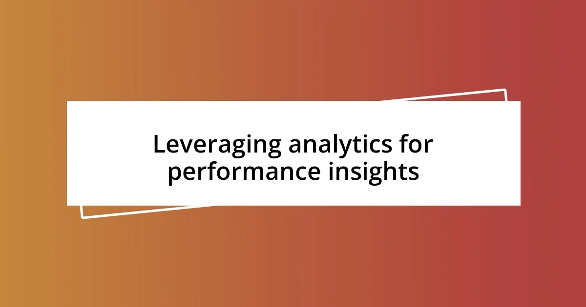 Leveraging analytics for performance insights