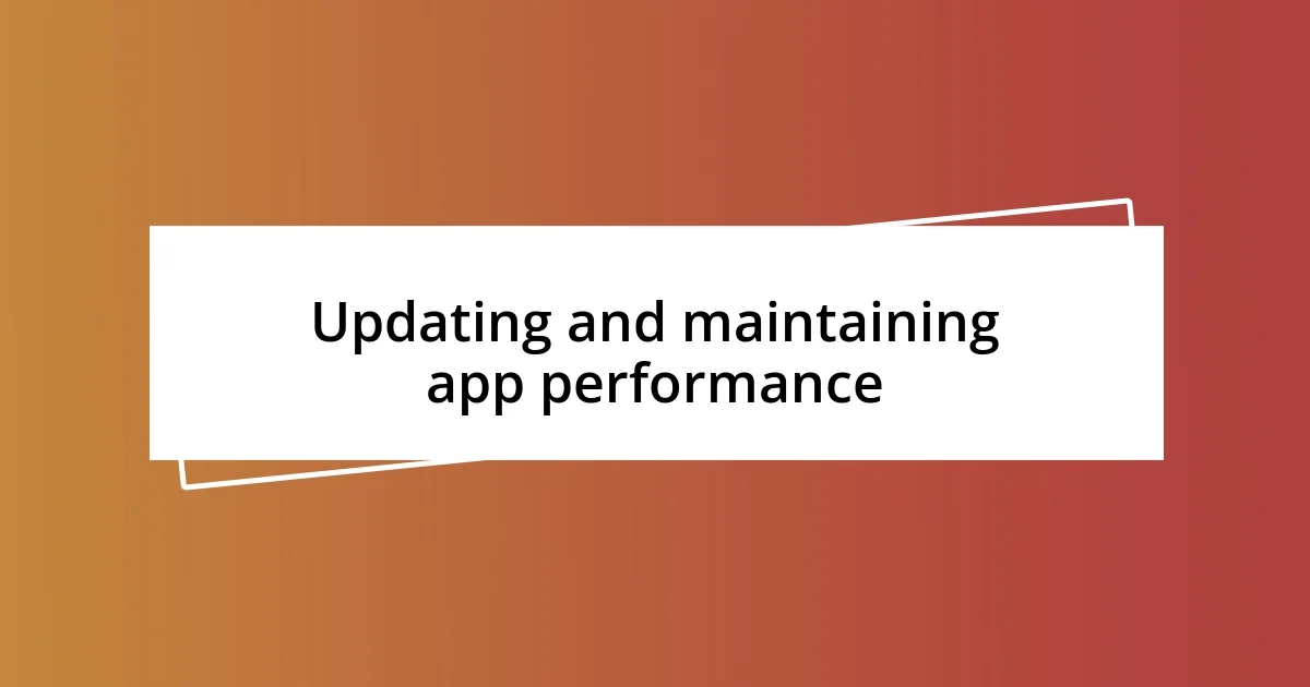 Updating and maintaining app performance