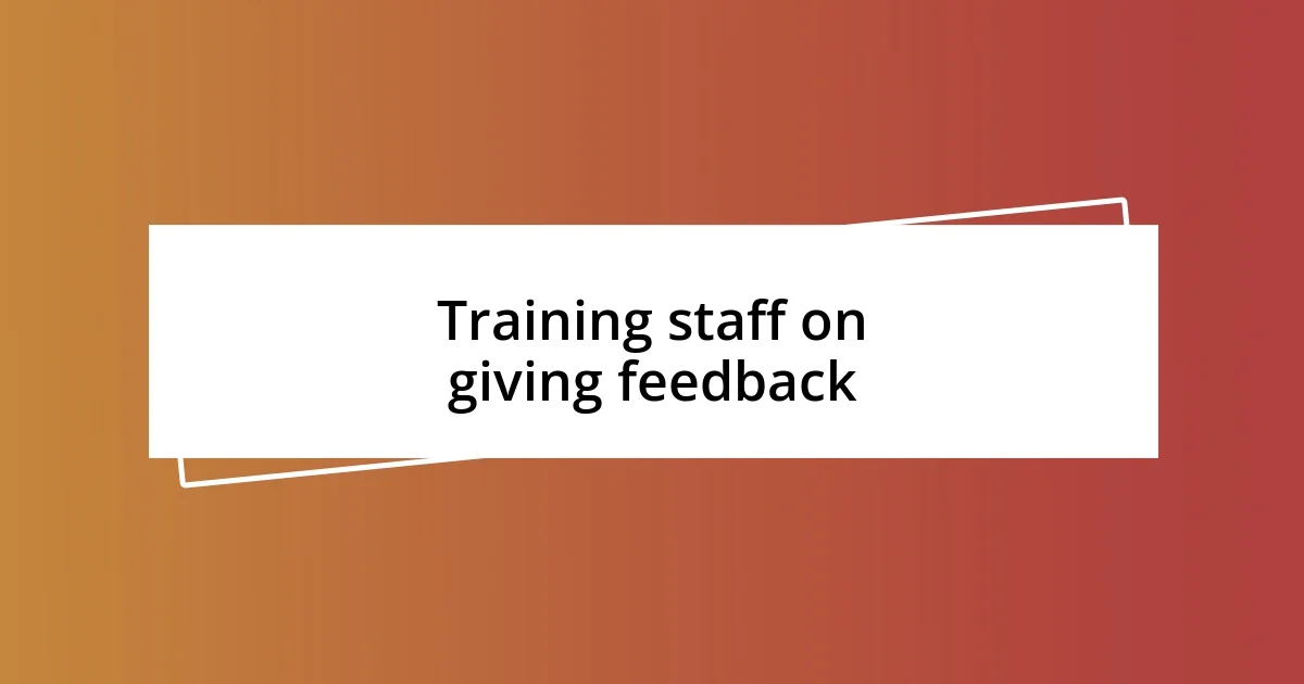 Training staff on giving feedback