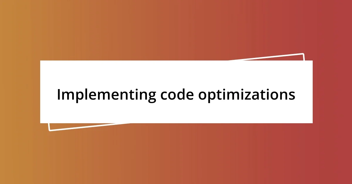 Implementing code optimizations