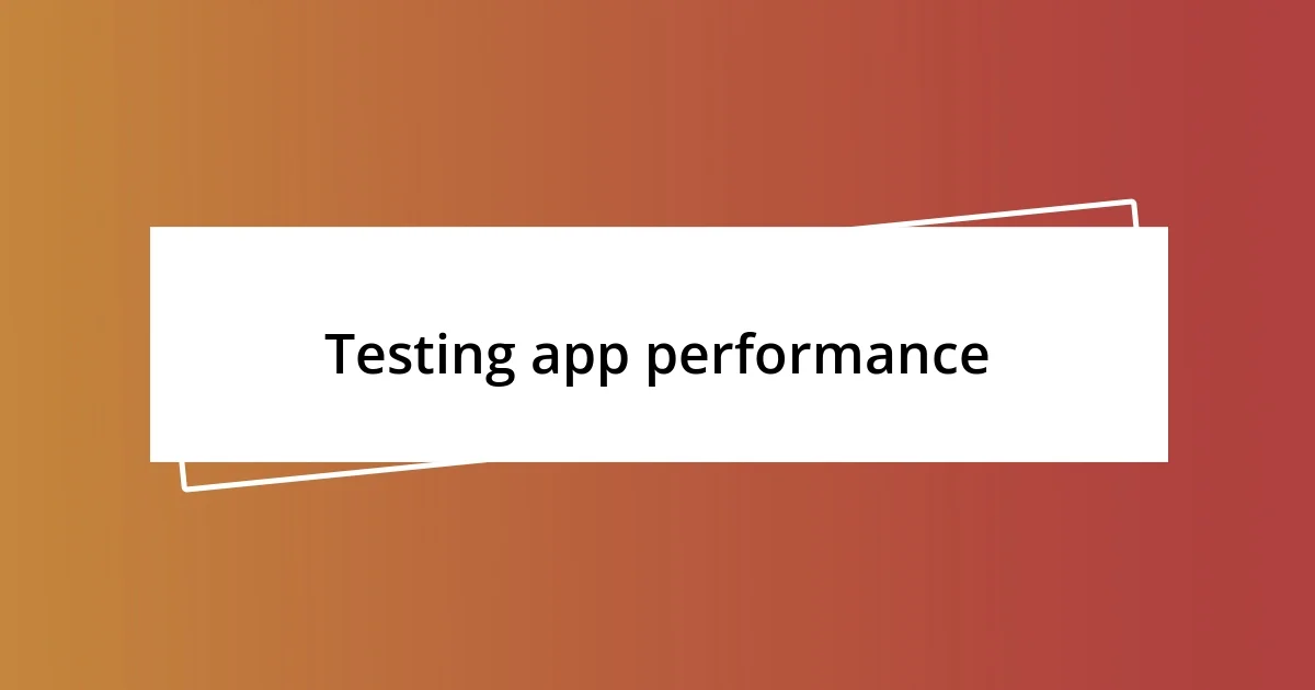 Testing app performance