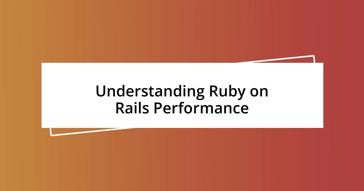 Understanding Ruby on Rails Performance