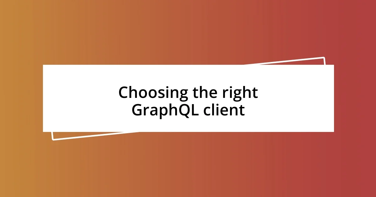 Choosing the right GraphQL client