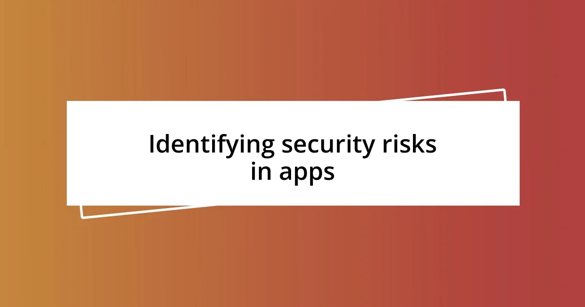 Identifying security risks in apps