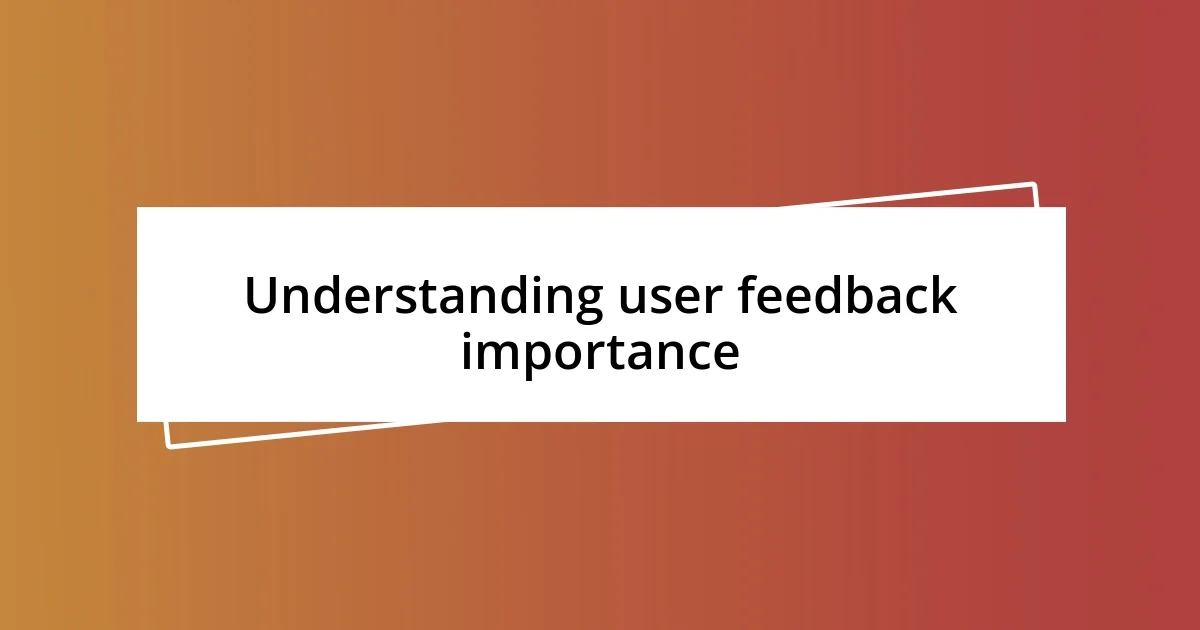 Understanding user feedback importance