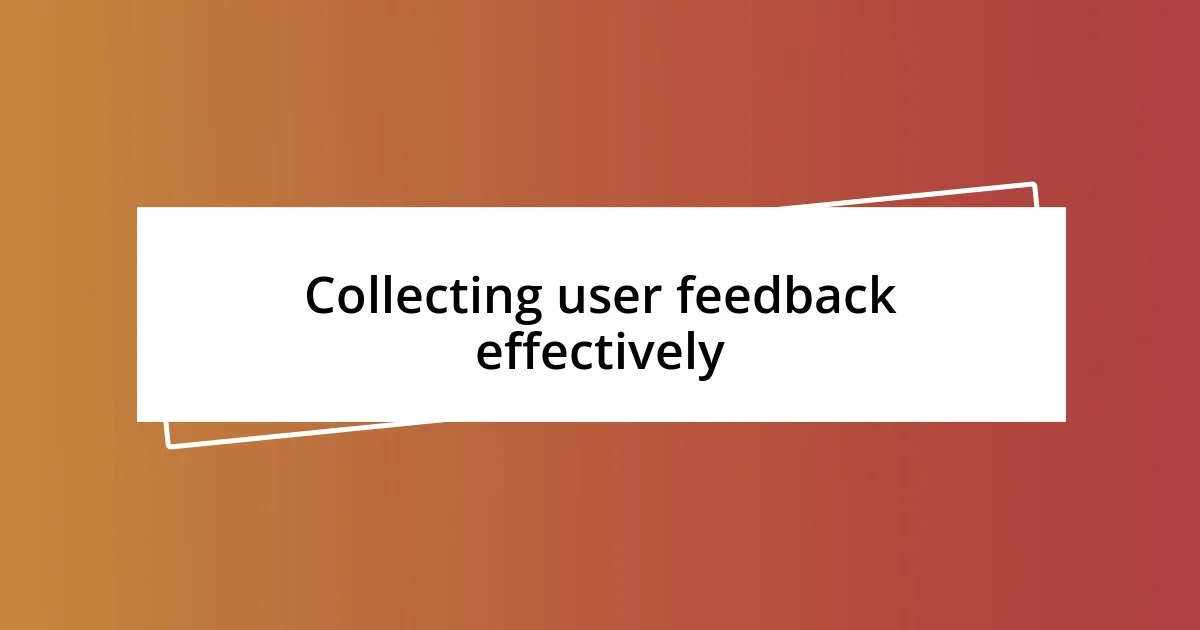 Collecting user feedback effectively