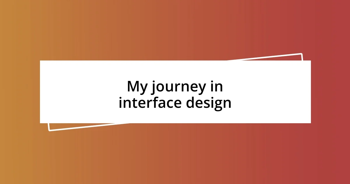 My journey in interface design