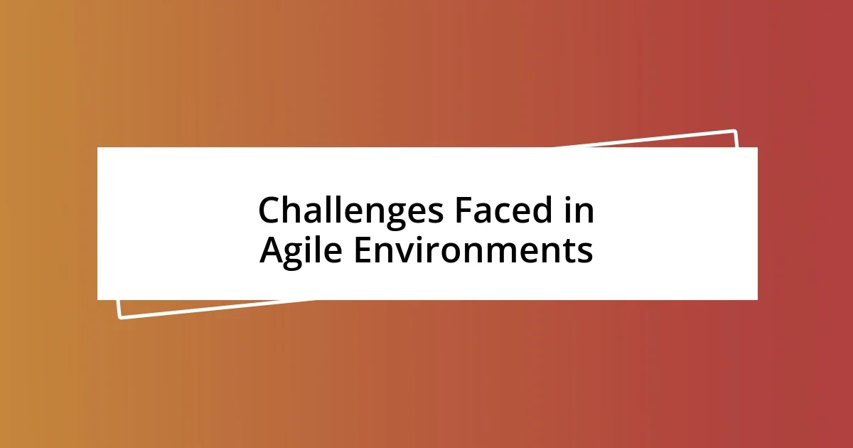 Challenges Faced in Agile Environments