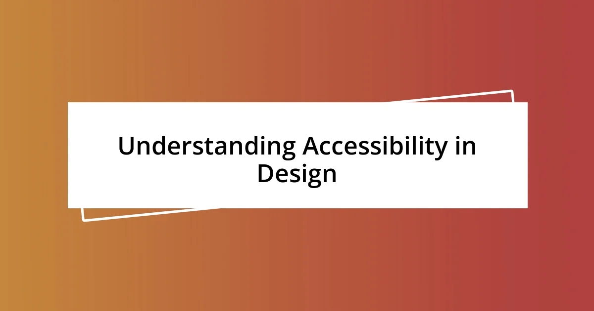 Understanding Accessibility in Design