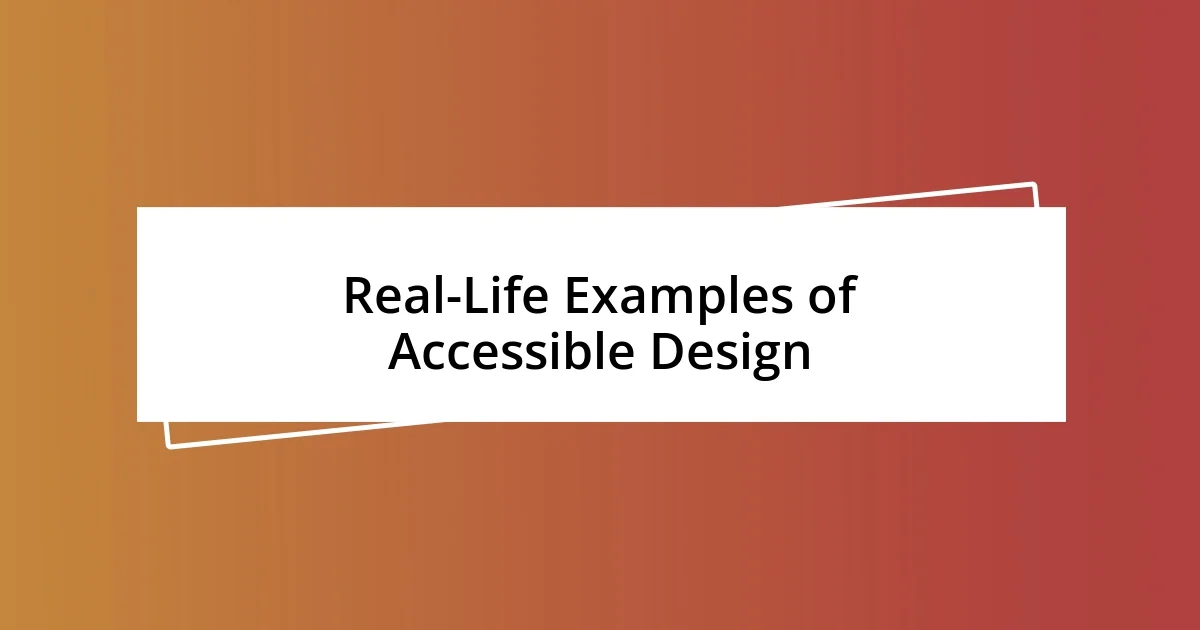 Real-Life Examples of Accessible Design